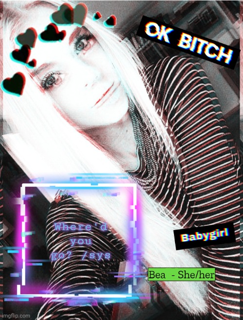 Where'd you go? /sys | image tagged in bea | made w/ Imgflip meme maker