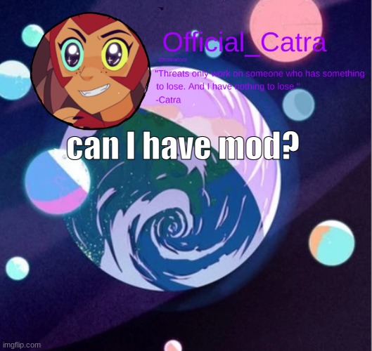 Catra announcement template | can I have mod? | image tagged in catra announcement template | made w/ Imgflip meme maker