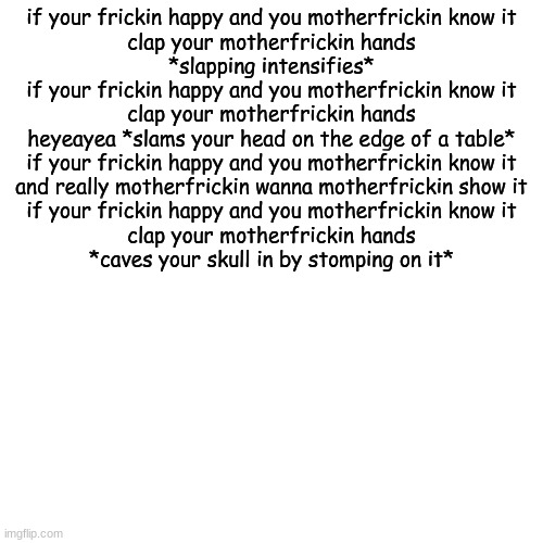 clap yo motherfrickin hands | image tagged in clap yo motherfrickin hands | made w/ Imgflip meme maker