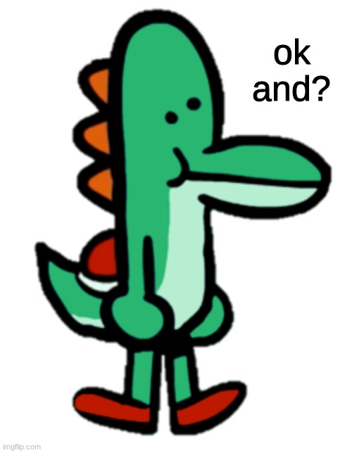ok and? | made w/ Imgflip meme maker