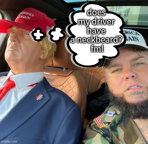 neckbeards do not belong in america | does my driver have a neckbeard?
 fml | image tagged in hair,rumpt | made w/ Imgflip meme maker
