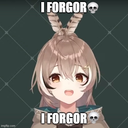I forgor | I FORGOR; I FORGOR | image tagged in old memes | made w/ Imgflip meme maker