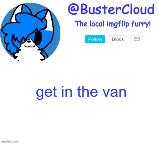 now | get in the van | made w/ Imgflip meme maker