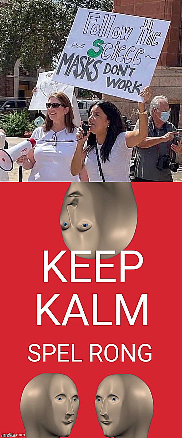 image tagged in follow the sciece,keep kalm spel rong | made w/ Imgflip meme maker