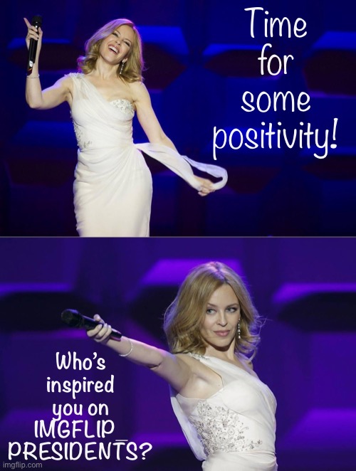 Campaigning gets too negative sometimes. Take a break and say something nice about a rival! :) | Time for some positivity! Who’s inspired you on IMGFLIP_ PRESIDENTS? | image tagged in kylie microphone,imgflip_presidents,meanwhile on imgflip,positivity,imgflippers,imgflip community | made w/ Imgflip meme maker