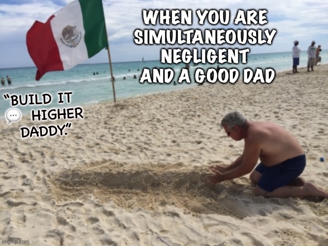 Oblivion | WHEN YOU ARE 
SIMULTANEOUSLY 
NEGLIGENT 
AND A GOOD DAD; “BUILD IT 
 💬  HIGHER
  DADDY.” | image tagged in funny memes | made w/ Imgflip meme maker