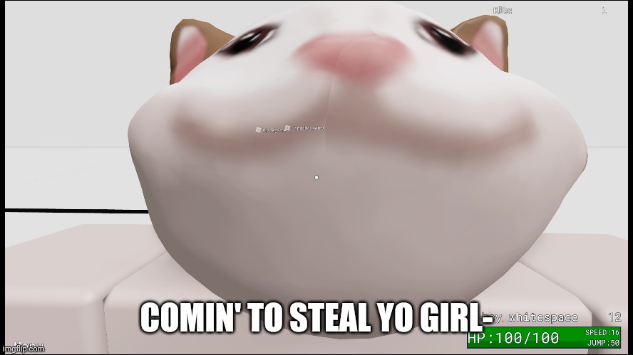 COMIN' TO STEAL YO GIRL- | made w/ Imgflip meme maker