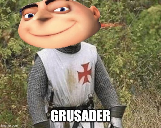 Meet The Grusader | GRUSADER | image tagged in growing stronger crusader,gru,despicable me,crusader,grusader,crossover | made w/ Imgflip meme maker