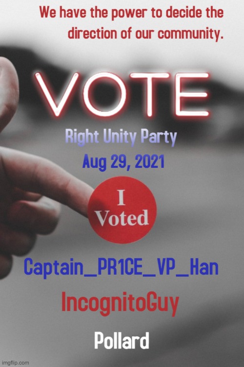 We each get one vote. So let your voice be heard on August 29, no matter who you're supporting. | image tagged in but,preferably,vote,for,the,rup | made w/ Imgflip meme maker