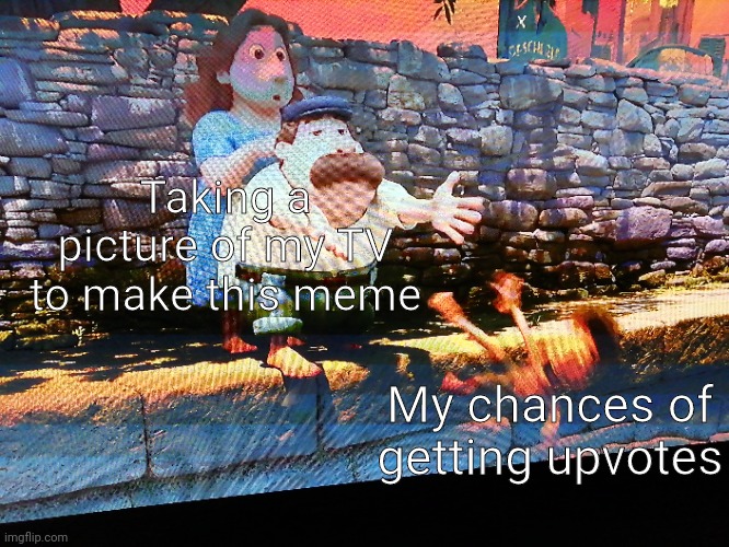 Man it hurts to be this not hip | Taking a picture of my TV to make this meme; My chances of getting upvotes | image tagged in memes | made w/ Imgflip meme maker