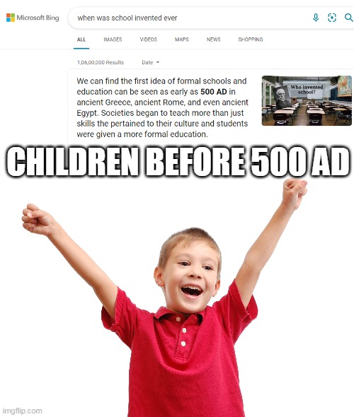 i wish i was born then | CHILDREN BEFORE 500 AD | image tagged in happy kid,meme | made w/ Imgflip meme maker