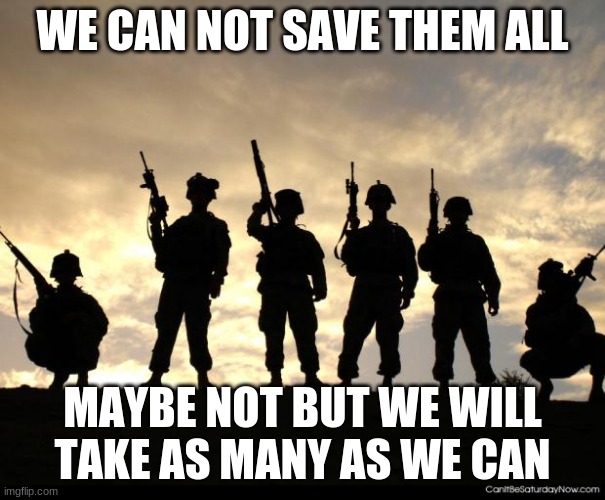 The mission was always impossible | WE CAN NOT SAVE THEM ALL; MAYBE NOT BUT WE WILL TAKE AS MANY AS WE CAN | image tagged in army,mission impossible,afghanistan,help as many as you can,because we care,rescue | made w/ Imgflip meme maker
