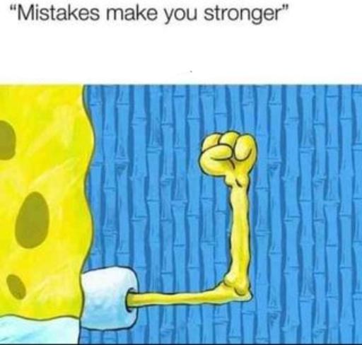 High Quality "mistakes make you stronger" X after making Y Blank Meme Template