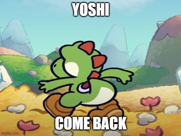 yoshi come back | YOSHI; COME BACK | image tagged in yoshi,grand theft auto | made w/ Imgflip meme maker