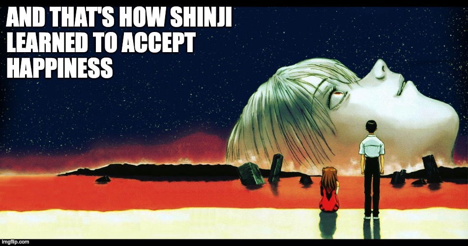 Shinji's Happiness | AND THAT'S HOW SHINJI
LEARNED TO ACCEPT
HAPPINESS | image tagged in evangelion ending,evangelion,neon genesis evangelion,shinji ikari,askua langley soryu,end of evangelion | made w/ Imgflip meme maker