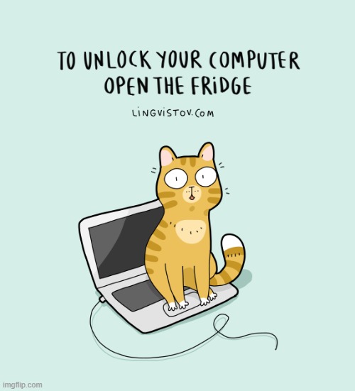 A Cat's Way Of Thinking | image tagged in memes,comics,cats,computer,open,refrigerator | made w/ Imgflip meme maker
