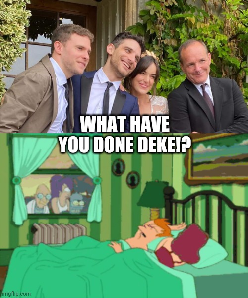 Jemima marries Deke | WHAT HAVE YOU DONE DEKE!? | image tagged in futurama,back to the future,marvel,marvel cinematic universe,marvel comics | made w/ Imgflip meme maker