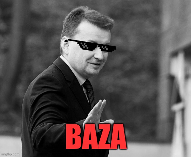 Błaszczak Baza | BAZA | image tagged in memes | made w/ Imgflip meme maker