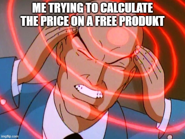 Thinking |  ME TRYING TO CALCULATE THE PRICE ON A FREE PRODUKT | image tagged in professor x | made w/ Imgflip meme maker