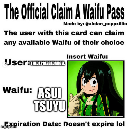 *takes out knife* And don't you forget it | THEDEPRESSEDANGEL; ASUI TSUYU | image tagged in official claim a waifu pass | made w/ Imgflip meme maker