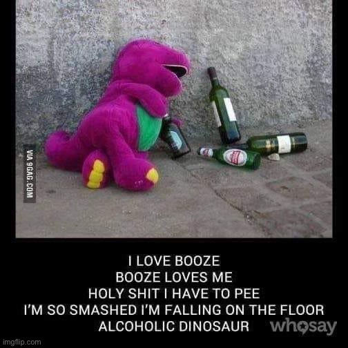 . | image tagged in alcoholic barney,alcohol,alcoholic,barney,barney the dinosaur,repost | made w/ Imgflip meme maker