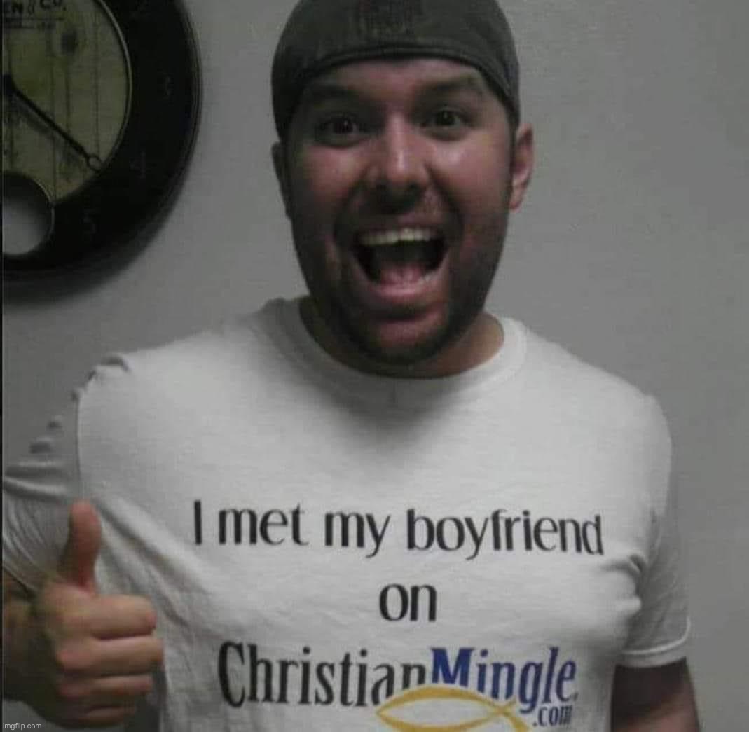 eyyyy | image tagged in i met my boyfriend on christianmingle | made w/ Imgflip meme maker