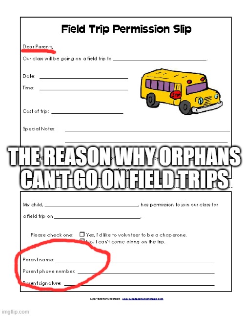 Poor Child | THE REASON WHY ORPHANS CAN'T GO ON FIELD TRIPS | image tagged in dark humor | made w/ Imgflip meme maker