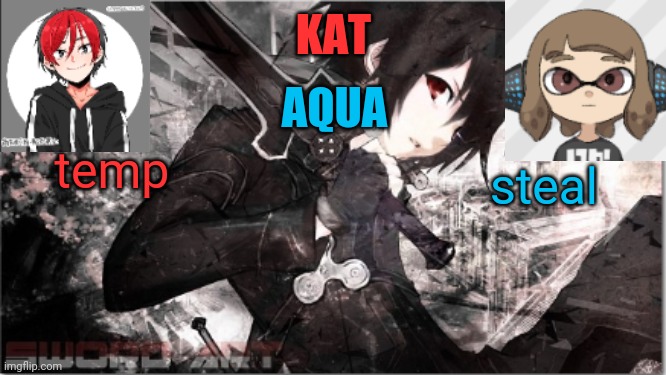 katxaqua | temp; steal | image tagged in katxaqua | made w/ Imgflip meme maker