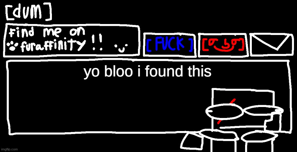 yo bloo i found this | image tagged in danny announcement template | made w/ Imgflip meme maker