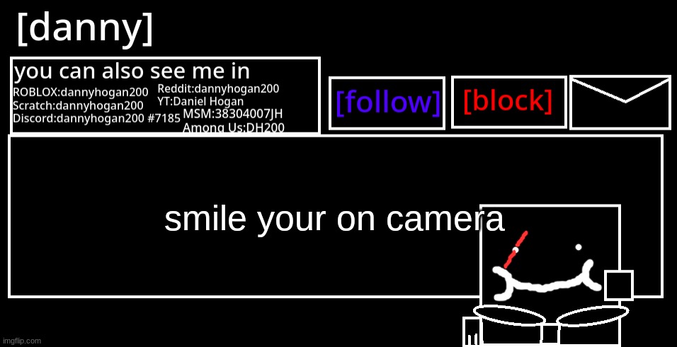 [danny] Announcement Template | smile your on camera | image tagged in danny announcement template | made w/ Imgflip meme maker