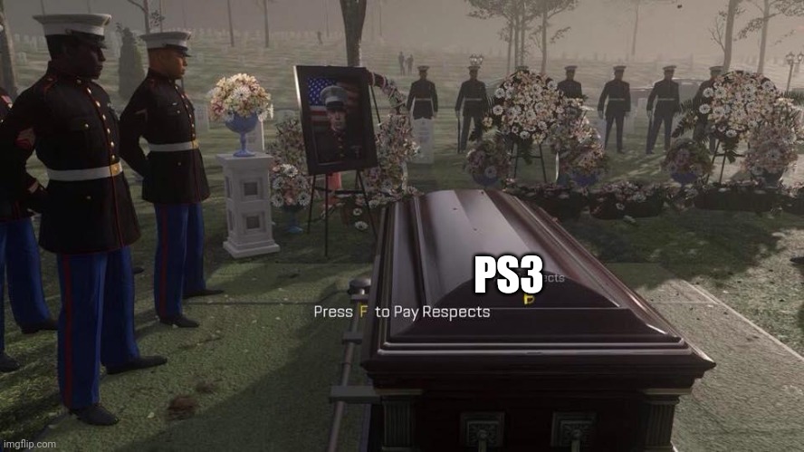 PS3 is discontinued | PS3 | image tagged in press f to pay respects | made w/ Imgflip meme maker