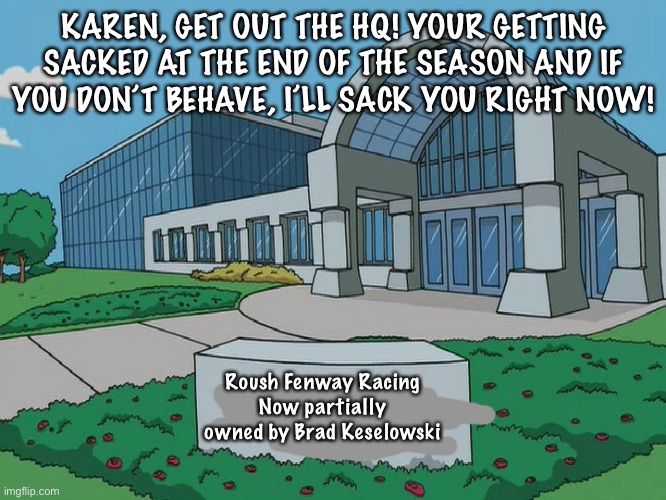 CIA headquarters | KAREN, GET OUT THE HQ! YOUR GETTING SACKED AT THE END OF THE SEASON AND IF YOU DON’T BEHAVE, I’LL SACK YOU RIGHT NOW! Roush Fenway Racing
No | image tagged in cia headquarters | made w/ Imgflip meme maker