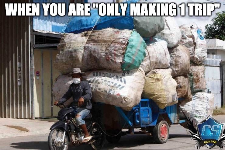 Motorcycle Moving | WHEN YOU ARE "ONLY MAKING 1 TRIP" | image tagged in motorcycle,motorcycles,motorbike,memes | made w/ Imgflip meme maker