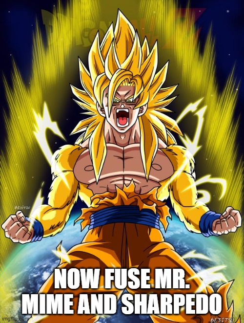 Goku | NOW FUSE MR. MIME AND SHARPEDO | image tagged in goku | made w/ Imgflip meme maker