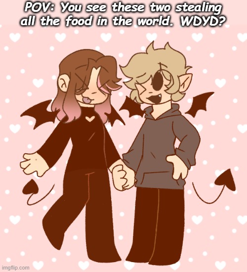 Ruby and CJ (yes, they're inspired names from Starlight Mayhem, i cant think of any names rn) | POV: You see these two stealing all the food in the world. WDYD? | made w/ Imgflip meme maker