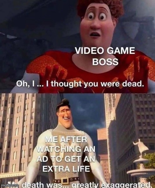 When you watch the mobile add for extra points or a life | image tagged in funny,funny memes,memes,megamind,gaming,followers | made w/ Imgflip meme maker