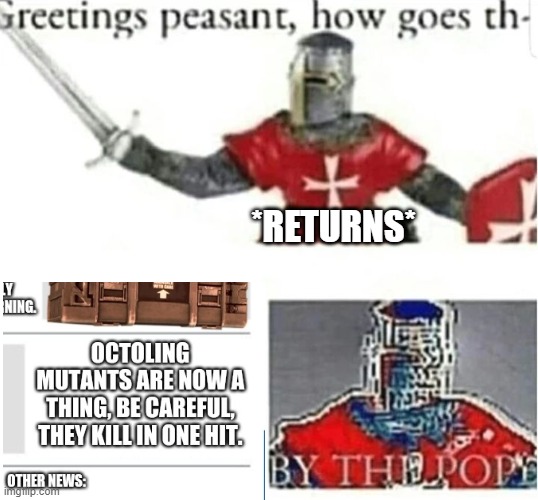 BY THE POPE | *RETURNS* | image tagged in by the pope | made w/ Imgflip meme maker