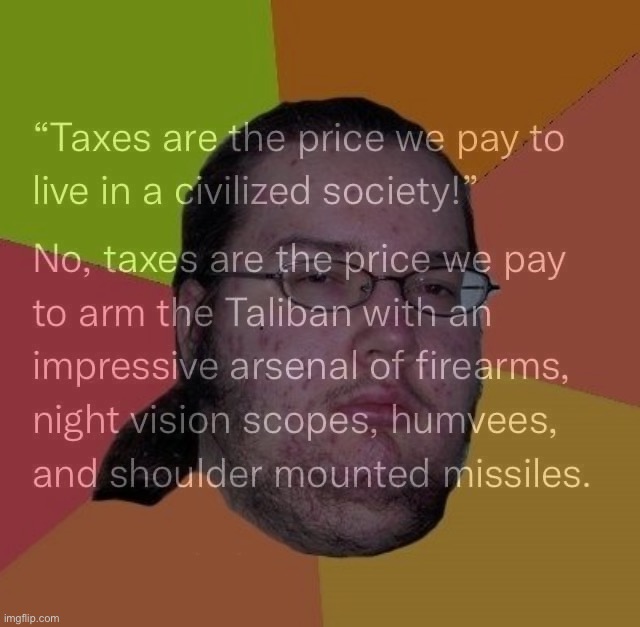 well aktually | image tagged in taxes are the price we pay,libertarian,libertarians,neckbeard libertarian,taxes,taxation is theft | made w/ Imgflip meme maker