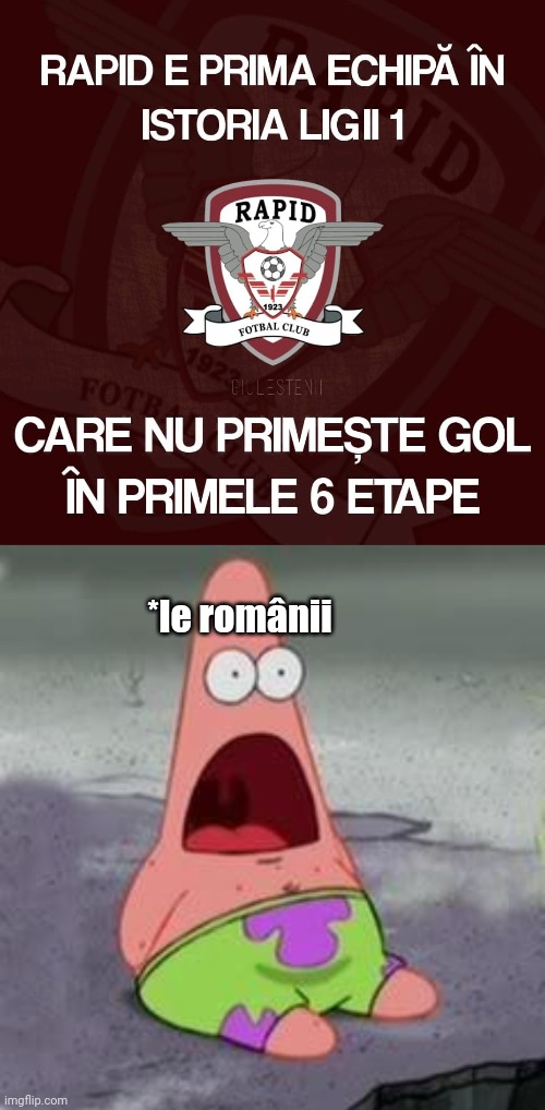 Rapid Bucuresti, Campioana României? | *le românii | image tagged in suprised patrick,rapid,liga 1,fotbal,wow,memes | made w/ Imgflip meme maker