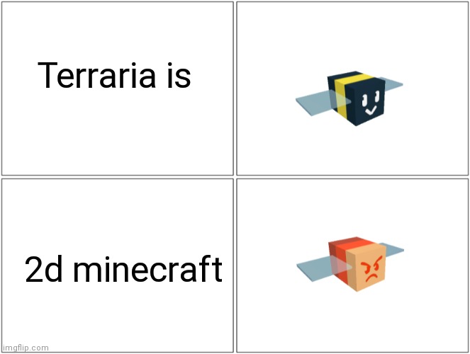 Rage bee |  Terraria is; 2d minecraft | image tagged in memes,blank comic panel 2x2 | made w/ Imgflip meme maker