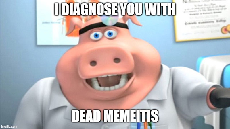 i-diagnose-you-with-dead-imgflip