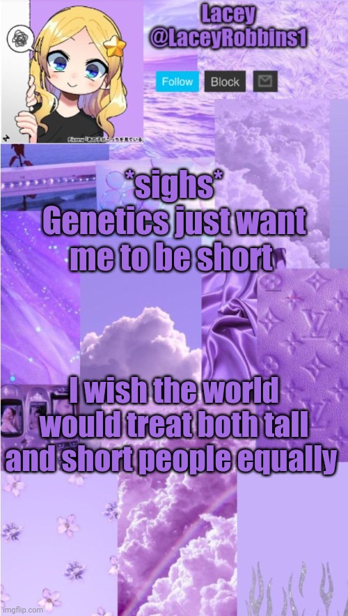 And I Feel Forced To Wear Heels | *sighs* Genetics just want me to be short; I wish the world would treat both tall and short people equally | image tagged in lacey announcement template,short person rant | made w/ Imgflip meme maker