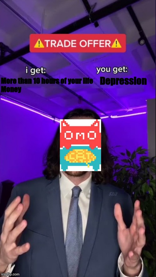 I get you get HQ HD |  Depression; More than 10 hours of your life

Money | image tagged in i get you get hq hd | made w/ Imgflip meme maker