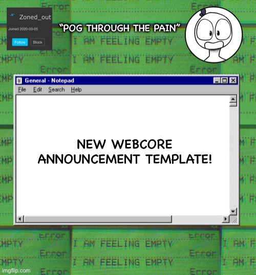 I drew the drawing in the top corner :D | “POG THROUGH THE PAIN”; NEW WEBCORE ANNOUNCEMENT TEMPLATE! | image tagged in zonedout s webcore template,aesthetic | made w/ Imgflip meme maker