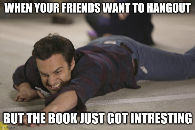 WHEN YOUR FRIENDS WANT TO HANGOUT; BUT THE BOOK JUST GOT INTRESTING | image tagged in books,new girl,nick miller,reading | made w/ Imgflip meme maker
