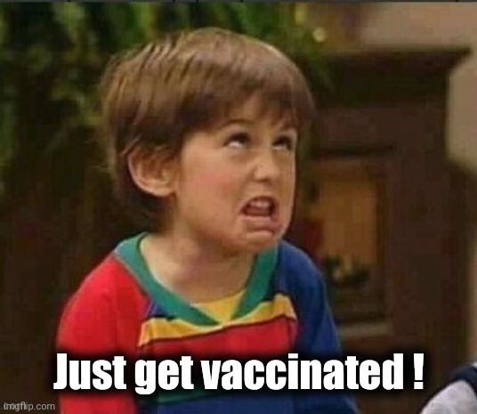 Sarcastic kid | Just get vaccinated ! | image tagged in sarcastic kid | made w/ Imgflip meme maker