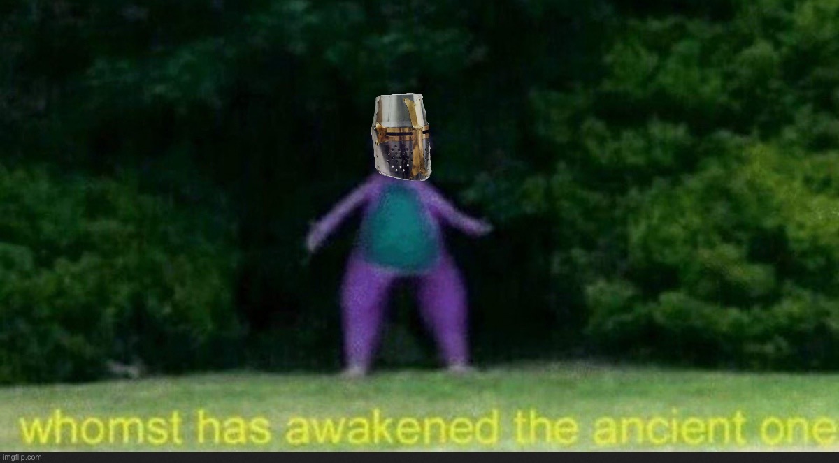 Crusader whomst has awakened the ancient one Blank Meme Template