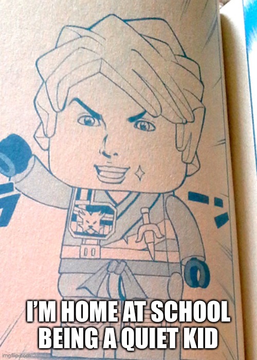 Jojo Lloyd | I’M HOME AT SCHOOL BEING A QUIET KID | image tagged in jojo lloyd | made w/ Imgflip meme maker
