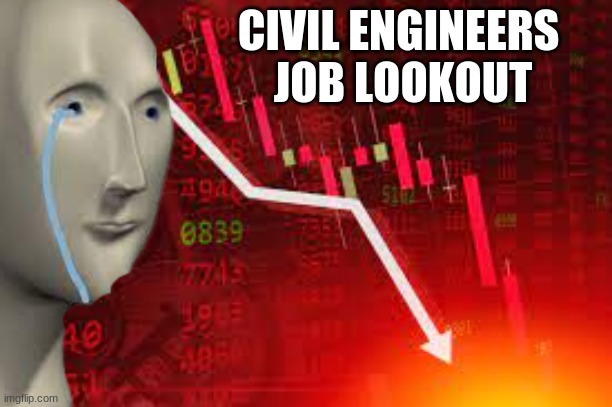 STONKS | CIVIL ENGINEERS 
JOB LOOKOUT | image tagged in stonks | made w/ Imgflip meme maker