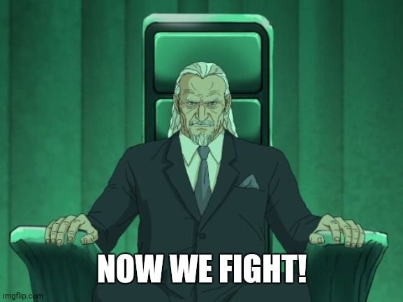 Metalocalypse now we wait | NOW WE FIGHT! | image tagged in metalocalypse now we wait | made w/ Imgflip meme maker